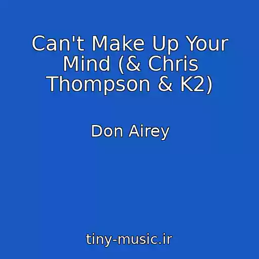 کاور آهنگ Can't Make Up Your Mind (& Chris Thompson & K2) از Don Airey