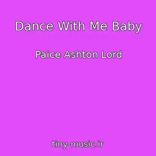 کاور آهنگ Dance With Me Baby از Paice Ashton Lord