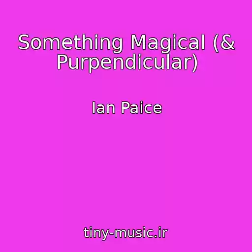 کاور آهنگ Something Magical (& Purpendicular) از Ian Paice