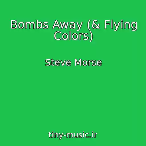 کاور آهنگ Bombs Away (& Flying Colors) از Steve Morse