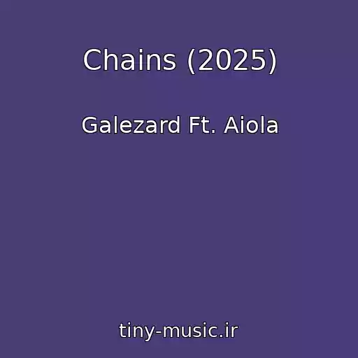 کاور آهنگ Chains (2025) از Galezard Ft. Aiola
