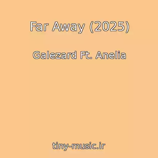 کاور آهنگ Far Away (2025) از Galezard Ft. Anelia