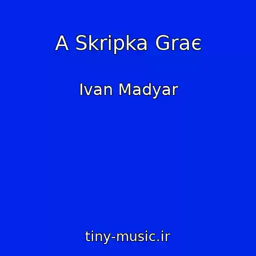کاور آهنگ A Skripka Graє از Іvan Madyar
