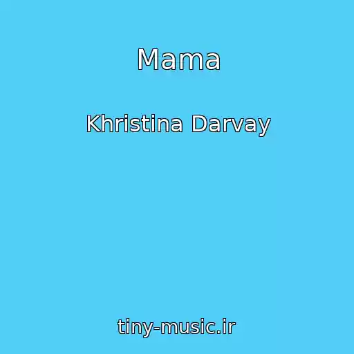 کاور آهنگ Mama از Khristina Darvay
