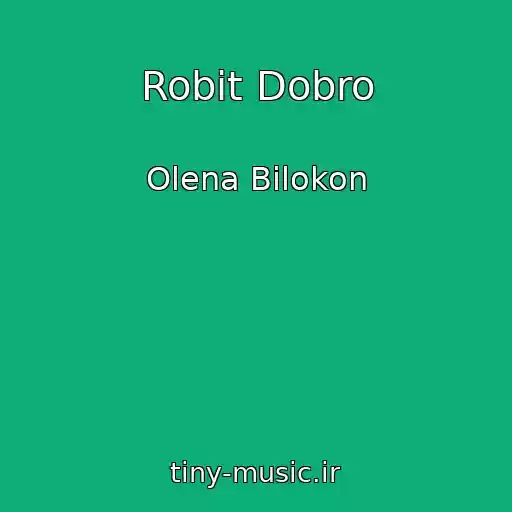 کاور آهنگ Robіt Dobro از Olena Bіlokon