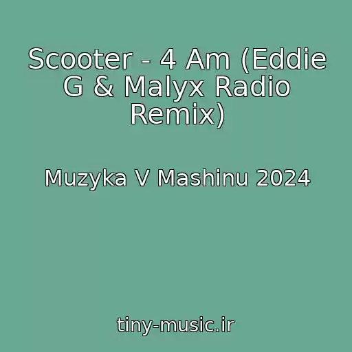 کاور آهنگ Scooter - 4 Am (Eddie G & Malyx Radio Remix) از Muzyka V Mashinu 2024