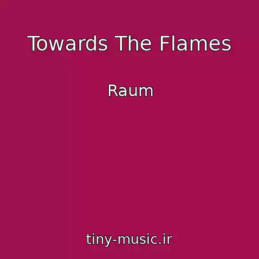 کاور آهنگ Towards The Flames از Raum