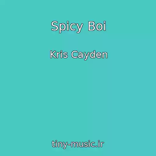 کاور آهنگ Spicy Boi از Kris Cayden