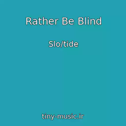 کاور آهنگ Rather Be Blind از Slo/tide