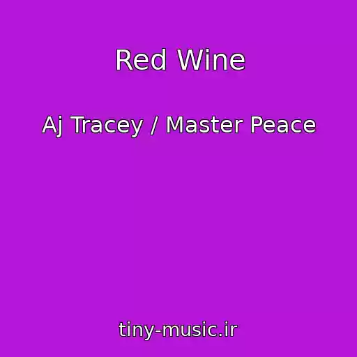 کاور آهنگ Red Wine از Aj Tracey / Master Peace