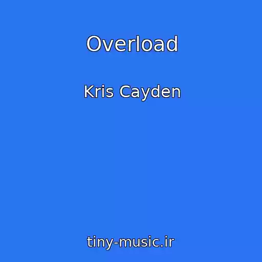 کاور آهنگ Overload از Kris Cayden
