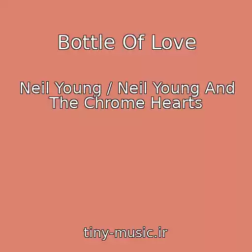 کاور آهنگ Bottle Of Love از Neil Young / Neil Young And The Chrome Hearts