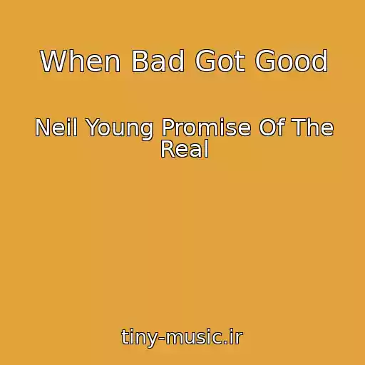 کاور آهنگ When Bad Got Good از Neil Young Promise Of The Real