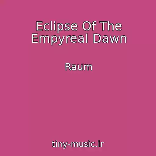 کاور آهنگ Eclipse Of The Empyreal Dawn از Raum