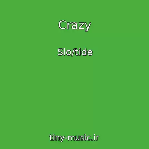 کاور آهنگ Crazy از Slo/tide