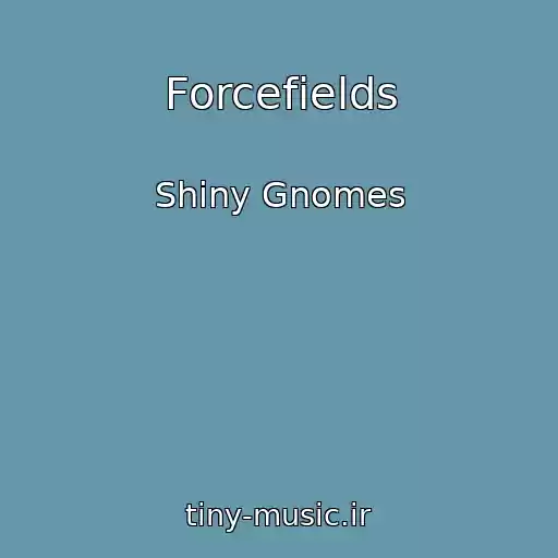 کاور آهنگ Forcefields از Shiny Gnomes