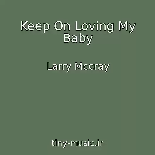 کاور آهنگ Keep On Loving My Baby از Larry Mccray
