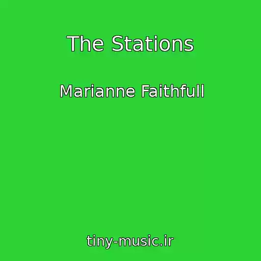 کاور آهنگ The Stations از Marianne Faithfull