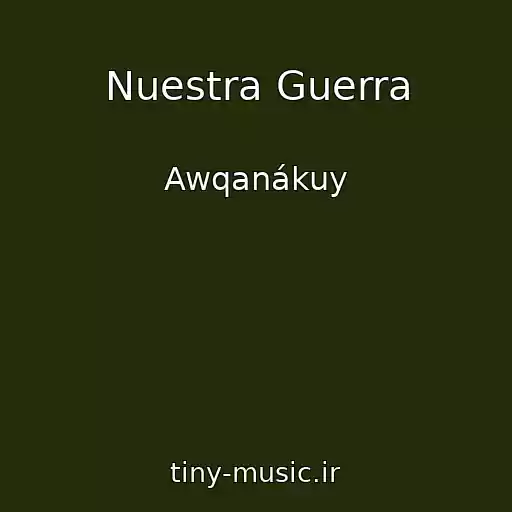 کاور آهنگ Nuestra Guerra از Awqanákuy