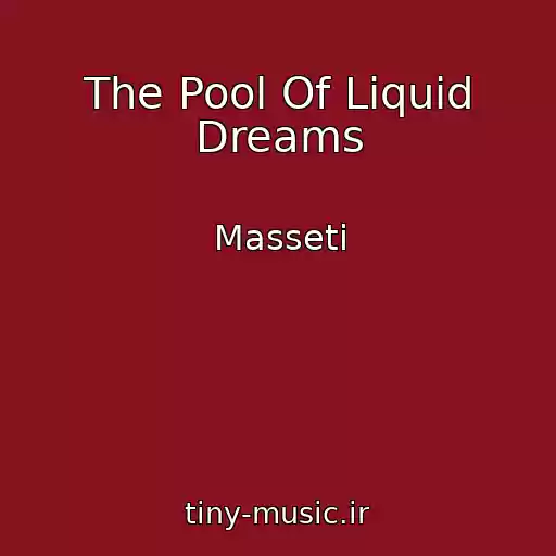 کاور آهنگ The Pool Of Liquid Dreams از Masseti