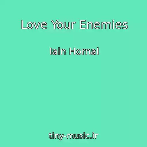 کاور آهنگ Love Your Enemies از Iain Hornal