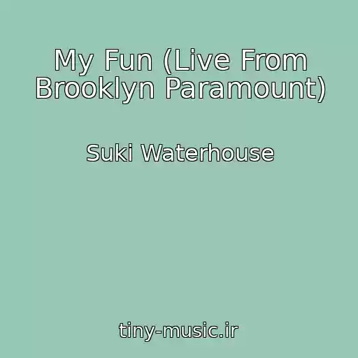 کاور آهنگ My Fun (Live From Brooklyn Paramount) از Suki Waterhouse