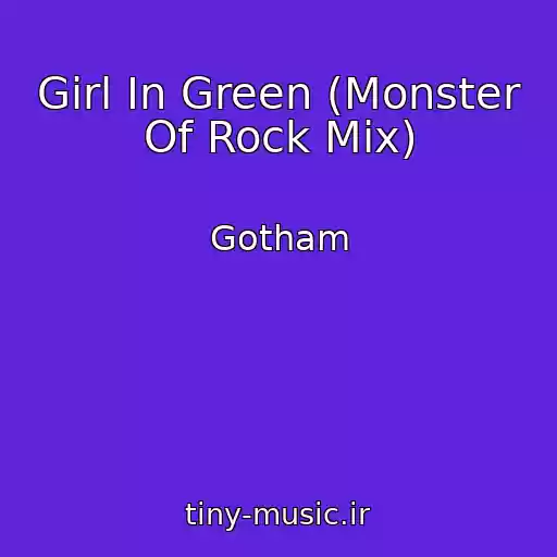 کاور آهنگ Girl In Green (Monster Of Rock Mix) از Gotham