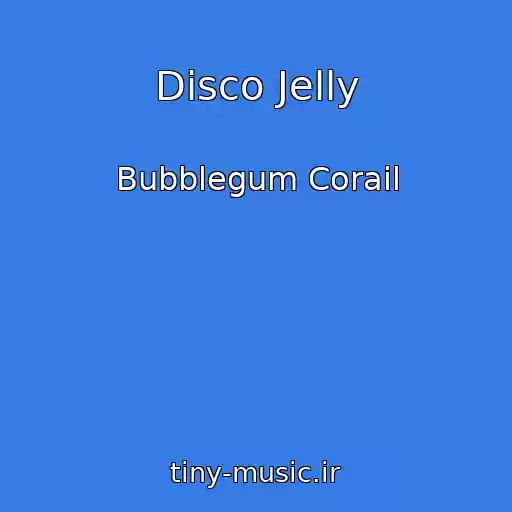 کاور آهنگ Disco Jelly از Bubblegum Corail