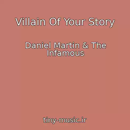 کاور آهنگ Villain Of Your Story از Daniel Martin & The Infamous