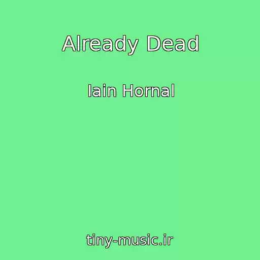 کاور آهنگ Already Dead از Iain Hornal