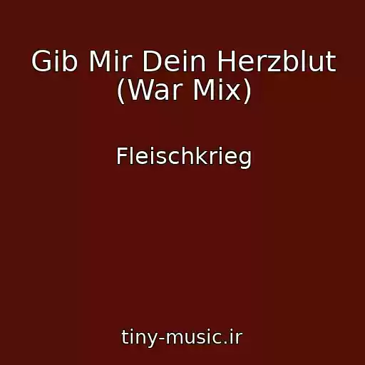 کاور آهنگ Gib Mir Dein Herzblut (War Mix) از Fleischkrieg
