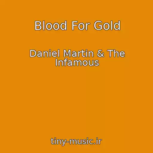 کاور آهنگ Blood For Gold از Daniel Martin & The Infamous
