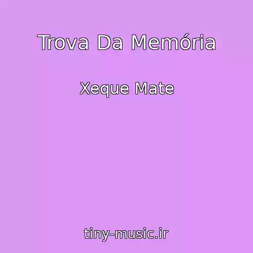 کاور آهنگ Trova Da Memória از Xeque Mate