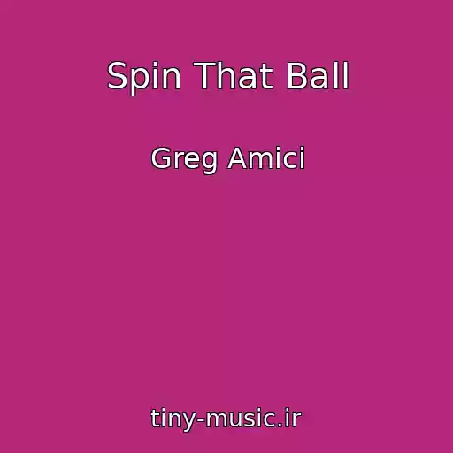 کاور آهنگ Spin That Ball از Greg Amici