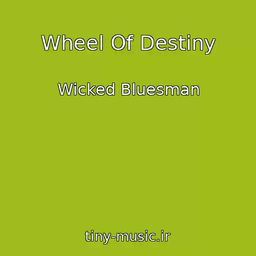کاور آهنگ Wheel Of Destiny از Wicked Bluesman
