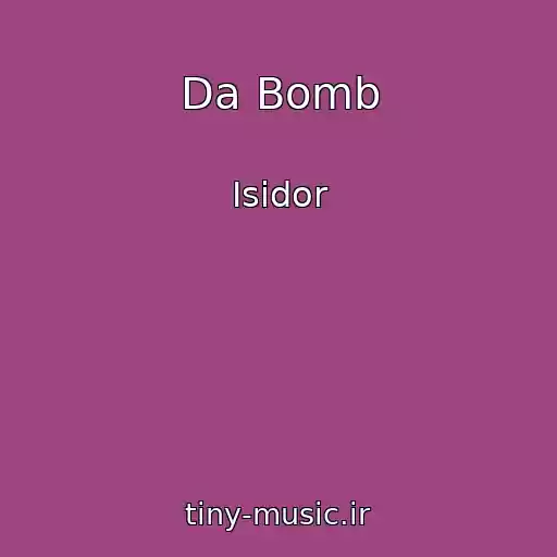 کاور آهنگ Da Bomb از Isidor