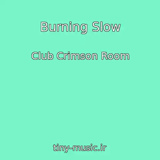 کاور آهنگ Burning Slow از Club Crimson Room