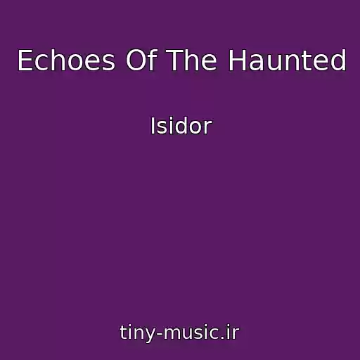 کاور آهنگ Echoes Of The Haunted از Isidor