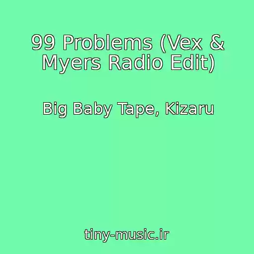کاور آهنگ 99 Problems (Vex & Myers Radio Edit) از Big Baby Tape, Kizaru
