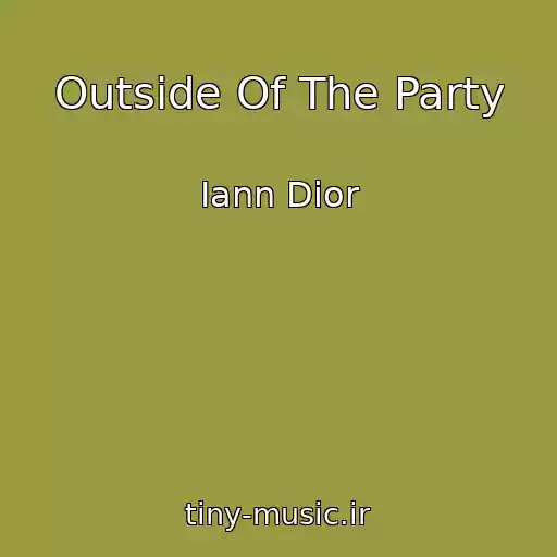کاور آهنگ Outside Of The Party از Iann Dior