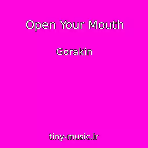 کاور آهنگ Open Your Mouth از Gorakin