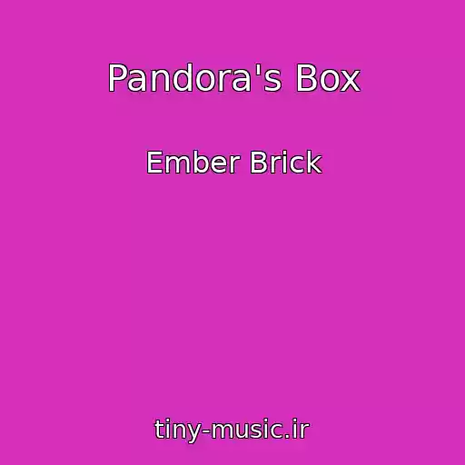 کاور آهنگ Pandora's Box از Ember Brick