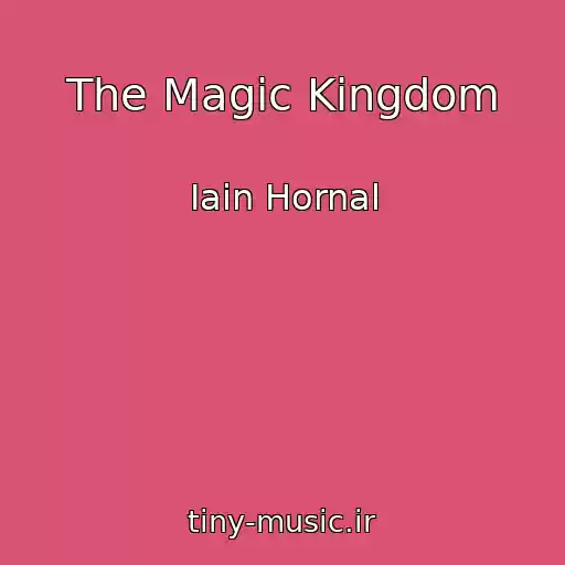کاور آهنگ The Magic Kingdom از Iain Hornal