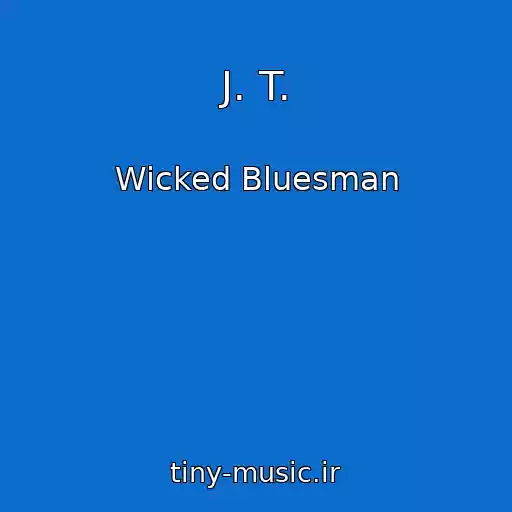 کاور آهنگ J. T. از Wicked Bluesman