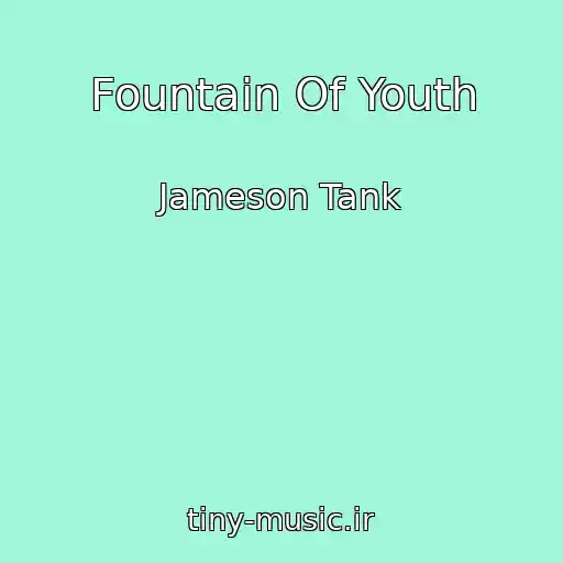 کاور آهنگ Fountain Of Youth از Jameson Tank