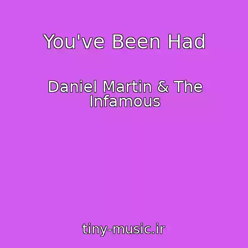 کاور آهنگ You've Been Had از Daniel Martin & The Infamous