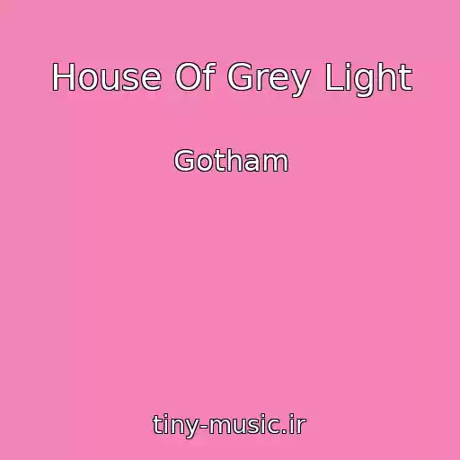 کاور آهنگ House Of Grey Light از Gotham