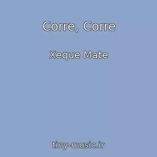 کاور آهنگ Corre, Corre از Xeque Mate