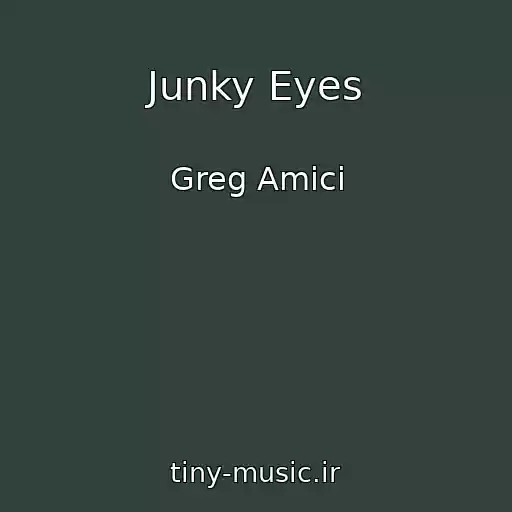 کاور آهنگ Junky Eyes از Greg Amici
