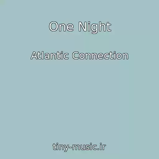 کاور آهنگ One Night از Atlantic Connection